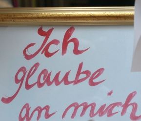 Schrift: Ich glaube an mich